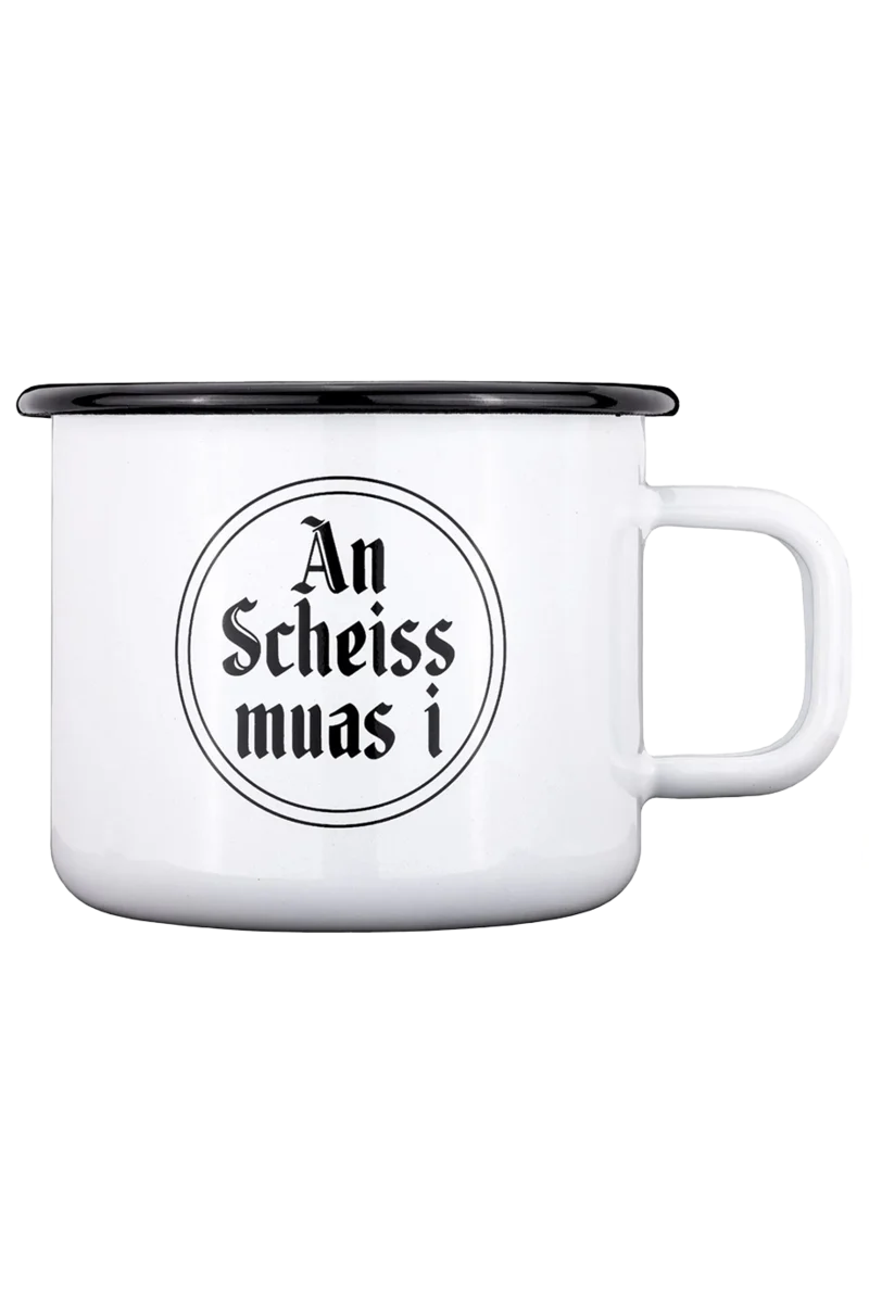 Tasse Haferl 'An Scheiss muas i'
